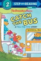 The Berenstain Bears Catch the Bus (A Tell the Time Story)