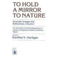To Hold a Mirror to Nature: Dramatic Images and Reflections 0819122769 Book Cover