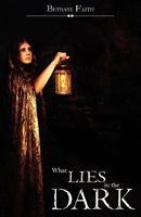 What Lies In The Dark 1461144019 Book Cover