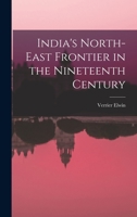 India's North-east Frontier in the Nineteenth Century 1013461916 Book Cover