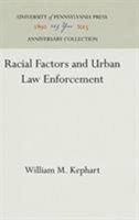 Racial Factors and Urban Law Enforcement 1512812595 Book Cover
