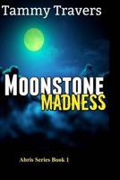 Moonstone Madness 1726262863 Book Cover
