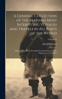 A General Collection of the Best and Most Interesting Voyages and Travels in All Parts of the World; Many of Which Are Now First Translated Into English. Digested on a New Plan; Volume 16 102051020X Book Cover