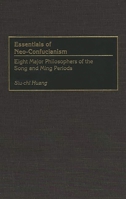 Essentials of Neo-Confucianism: Eight Major Philosophers of the Song and Ming Periods 031326449X Book Cover