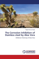 The Corrosion Inhibition of Stainless steel by Aloe Vera 3659416185 Book Cover