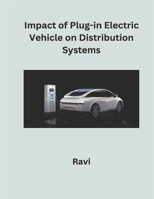 Impact of Plug-in Electric Vehicles on Distribution Systems B0CSYJMJTW Book Cover