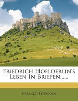 Friedrich Hoelderlins Leben in Briefen 1271036126 Book Cover