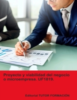 Proyecto y viabilidad del negocio o microempresa. UF1819. (Creación y gestión de microempresas) (Spanish Edition) 8419189928 Book Cover