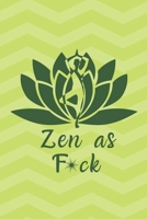 Zen as F*ck: A Journal for Practicing the Mindful Art of Not Giving a Sh*t (Zen as F*ck Journals) 1656219360 Book Cover
