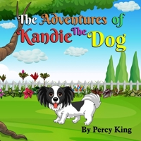 The Adventures of Kandie the Dog: Kandie Caine She is such a sweet girl. B0BMSNY9ZH Book Cover