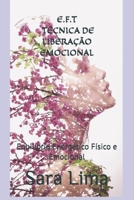 E.F.T - TÉCNICA DE LIBERAÇÃO EMOCIONAL: Equilíbrio Energético Físico e Emocional (Portuguese Edition) B0FLJS7H4T Book Cover