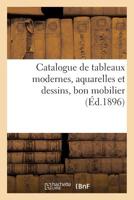 Catalogue de Tableaux Modernes, Aquarelles Et Dessins, Bon Mobilier 2329285604 Book Cover