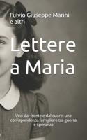 Lettere a Maria: Voci dal fronte e dal cuore: una corrispondenza famigliare tra guerra e speranza (Italian Edition) B0FK5GMFQV Book Cover