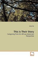 This is Their Story: Caregiving from An African-American Perspective 3639204182 Book Cover