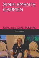 SIMPLEMENTE CARMEN: Libre, loca y suelta - POEMAS (Osvaldo Igounet recomienda...) B0CFCVDJDB Book Cover