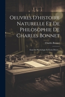 Oeuvres D'histoire Naturelle Et De Philosophie De Charles Bonnet: Essai De Psychologie Et Écrits Divers... 102182738X Book Cover