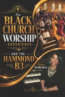 The Black Church Worship Experience and the Hammond B3 B0H86M84DZ Book Cover
