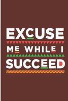 Excuse Me While I Succeed: Melanin Poppin' Blank Lined Note Book 1077837518 Book Cover