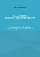 Allgemeine Wirtschaftsgeschichte: Fünf Exzerpte über Die Arbeit als Grundbedingung des menschlichen Lebens (German Edition) 3756215083 Book Cover