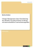 Change Management. Eine Einsch�tzung des Modells von John P. Kotter in Bezug auf unterschiedliche Unternehmensgr��en 3668328684 Book Cover