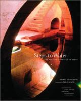 Steps to Water: The Ancient Stepwells of India 1568983247 Book Cover