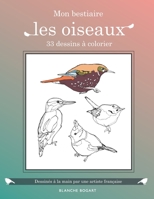 33 dessins à colorier : les oiseaux, dessinés à la main par une artiste française: Reconnaitre les oiseaux en coloriant, livre de coloriage pour ... 5 à 99 ans. (Mon bestiaire) B084DHD6LM Book Cover
