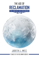 The Age of Reclamation: The End of the Beginning 1483460991 Book Cover