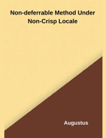 Non-deferrable Method Under Non-Crisp Locale B0FKRJS9V2 Book Cover
