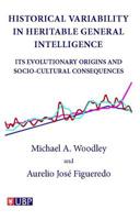 Historical Variability in Heritable General Intelligence: Its Evolutionary Origins and Socio-Cultural Consequences 1908684267 Book Cover