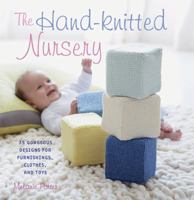 The Hand-knitted Nursery: 35 gorgeous designs for furnishings, clothes, and toys 1782490906 Book Cover