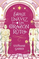 Erase Una Vez Un Corazon Roto 841913063X Book Cover