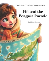 The Adventures of Fifi LaReaux: Fifi and the Penguin Parade B0DY1NKR79 Book Cover