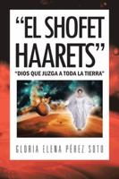 El Shofet Haarets": "Dios Que Juzga a Toda La Tierra 1463355939 Book Cover