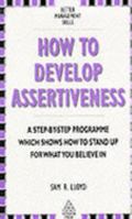 How to Develop Assertiveness (Kogan Page Better Management Skills) 1850918104 Book Cover