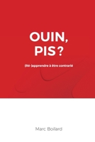 Ouin, pis?: (Ré-)apprendre à être contrarié B09TRHP16V Book Cover