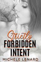 Strictly Forbidden Intent: A Second Chance Romance 1955979111 Book Cover