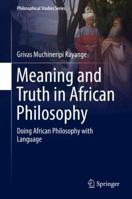Meaning and Truth in African Philosophy: Doing African Philosophy with Language 3030019616 Book Cover