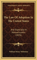 The Law Of Adoption In The United States: And Especially In Massachusetts 1378063112 Book Cover