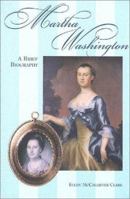 Martha Washington: A Brief Biography (The George Washington Bookshelf) 0931917395 Book Cover