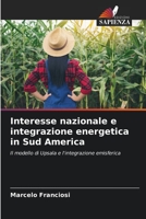Interesse nazionale e integrazione energetica in Sud America: Il modello di Upsala e l'integrazione emisferica 6206335232 Book Cover