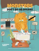Monsters Don’t Go on Holiday: A Gentle Story About Monsters and Feeling Safe Away From Home B0GR19HDPM Book Cover
