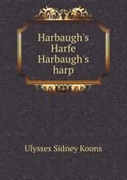 Harbaugh's Harfe Harbaugh's Harp 5518872356 Book Cover