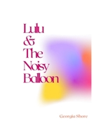 Lulu & The Noisy Balloon B08WZMBB26 Book Cover