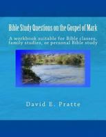 Bible Study Questions on the Gospel of Mark: A Workbook Suitable for Bible Classes, Family Studies, or Personal Bible Study 1514738465 Book Cover