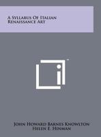 A Syllabus of Italian Renaissance Art 1258123762 Book Cover