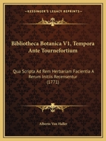 Bibliotheca Botanica V1, Tempora Ante Tournefortium: Qua Scripta Ad Rem Herbariam Facientia A Rerum Initiis Recensentur (1771) 1161026614 Book Cover