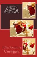Bonded by Love--A Christmas Novel Part 4 1492148512 Book Cover