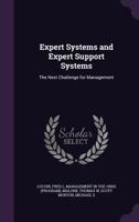 Expert systems and expert support systems: the next challenge for management 1015764215 Book Cover