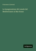 La inaugurazione del canale dal Mediterraneo al Mar Rosso (Italian Edition) 3385082579 Book Cover