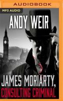 James Moriarty, Consulting Criminal 154364273X Book Cover